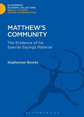 Matthew's Community: The Evidence of His Special Sayings Material by Stephenson Brooks