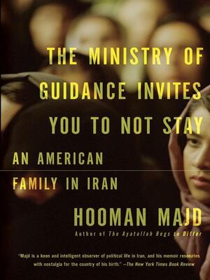 The Ministry of Guidance Invites You to Not Stay: An American Family in Iran by Hooman Majd, Dariusz Żukowski