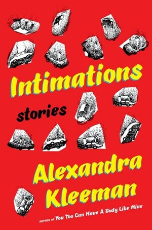 Intimations: Stories by Alexandra Kleeman