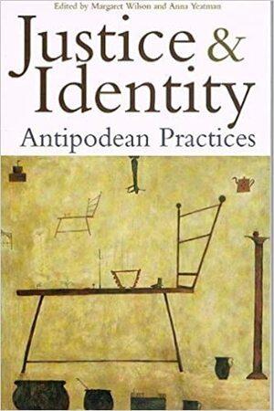 Justice and Identity: Antipodean Practices by Margaret Wilson