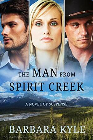 The Man From Spirit Creek by Barbara Kyle