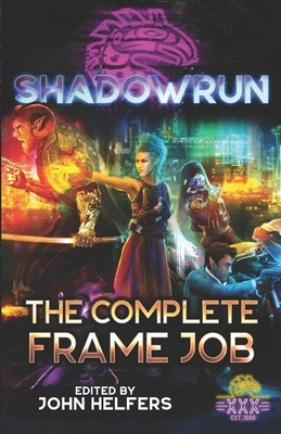 Shadowrun: The Complete Frame Job by Dylan Birtolo, Bryan Cp Steele, Brooke Chang