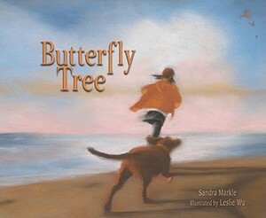 Butterfly Tree by Sandra Markle, Leslie Wu