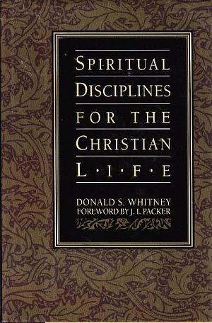 Spiritual Disciplines for the Christian Life by Donald S. Whitney