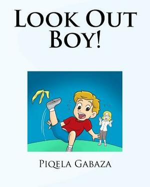 Look Out Boy! by Piqela Gabaza