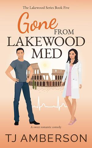 Gone from Lakewood Med by T.J. Amberson