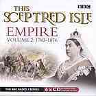 This Sceptred Isle: Empire, Volume 2: 1783-1876 by Vincent Ebrahim, Christopher Lee, Hugo Speer, Denis Lawson, Jemma Redgrave, Ben Onwukwe, David Yip, Juliet Stevenson, Christopher Eccleston