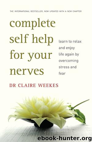 Complete Self Help for Your Nerves by Claire Weekes