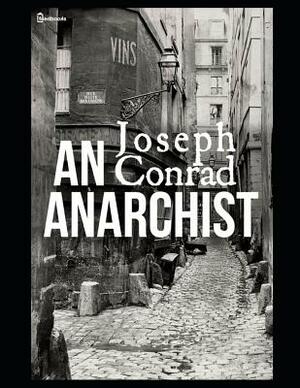 An Anarchist: ( Annotated ) by Joseph Conrad