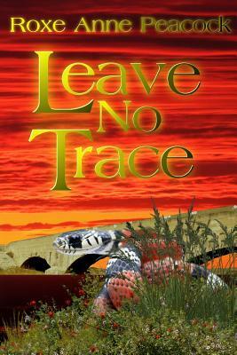 Leave No Trace by Roxe Anne Peacock