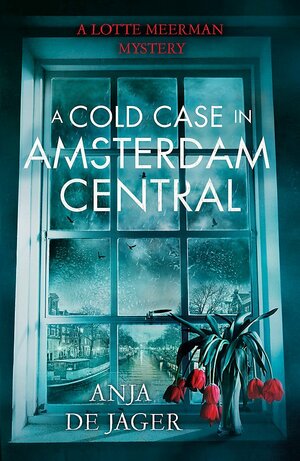 A Cold Case in Amsterdam Central by Anja de Jager