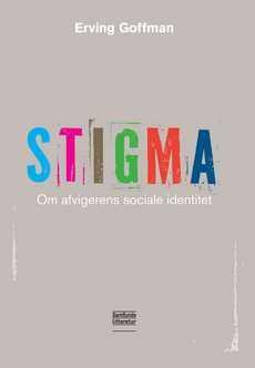 Stigma: Om afvigerens sociale identitet by Erving Goffman