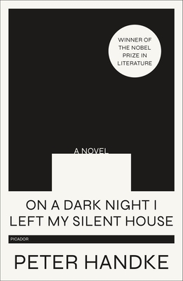 On a Dark Night I Left My Silent House by Peter Handke
