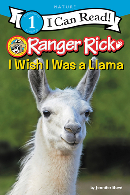 Ranger Rick: I Wish I Was a Llama by Jennifer Bové