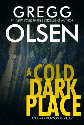 A Cold Dark Place by Gregg Olsen