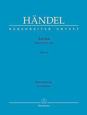 Alcina: dramma per musica in tre atti : HWV 34 by George Frideric Handel