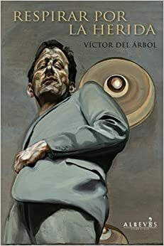 Живи рани by Víctor del Árbol, Виктор дел Арбол