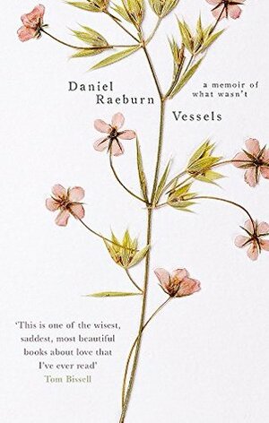 Vessels: A Memoir of What Wasn't by Daniel Raeburn