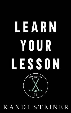 Learn Your Lesson by Kandi Steiner