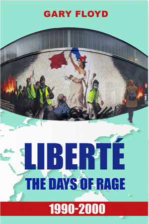 Liberté: The Days of Rage 1990-2020 by Gary Floyd, Gary Floyd