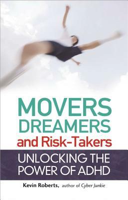 Movers, Dreamers, and Risk-Takers: Unlocking the Power of ADHD by Kevin Roberts