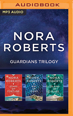 Nora Roberts Guardians Trilogy: Stars of Fortune, Bay of Sighs, Island of Glass by Nora Roberts