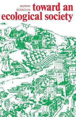 Toward an Ecological Society by Murray Bookchin