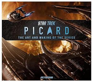 Star Trek: Picard: The Art and Making of the Series by Joe Fordham, Joe Fordham