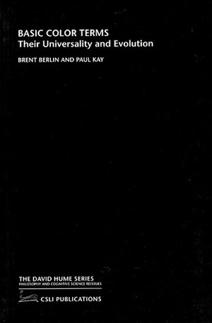 Basic Color Terms: Their Universality and Evolution by Paul Kay, Brent Berlin