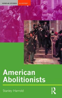 American Abolitionists by Stanley Harrold