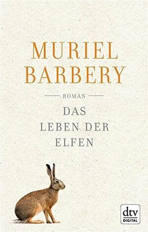 Das Leben der Elfen by Muriel Barbery, Gabriela Zehnder