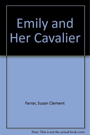 Emily And Her Cavalier by Susan Clement Farrar