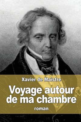 Voyage autour de ma chambre by Xavier de Maistre