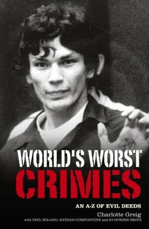 World's Worst Crimes: An A-Z of Evil Deeds by Charlotte Greig