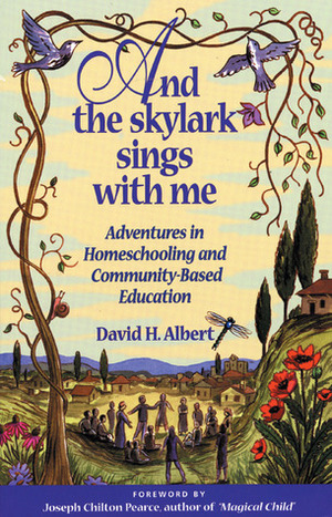 And the Skylark Sings with Me by David H. Albert, Joseph Chilton Pearce