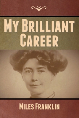 My Brilliant Career by Miles Franklin