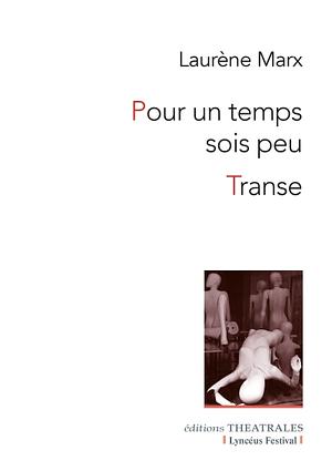 Pour un temps sois peu: Transe by Laurène Marx