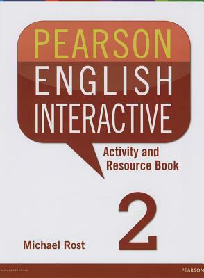 Pearson English Interactive 2 Activity and Resource Book by Michael Rost