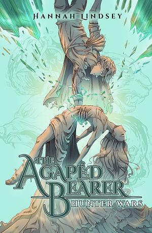 The Agapéd Bearer: Hunter Wars by Hannah Taylor Lindsey