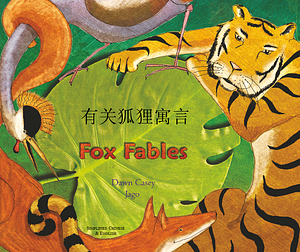 Fox Fables [English/Simplified Chinese Edition] by Dawn Casey
