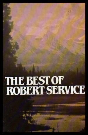 The Best of Robert Service by Robert W. Service