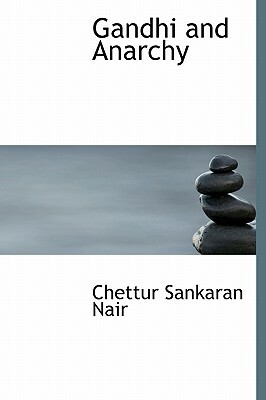 Gandhi and Anarchy by Chettur Sankaran Nair