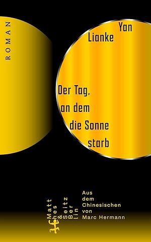 Der Tag, an dem die Sonne starb: Roman by Yan Lianke