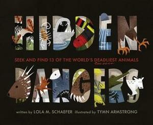 Hidden Dangers: Seek and Find 13 of the World's Deadliest Animals (Animal Books for Kids, Nonfiction Book for Kids) by Lola M. Schaefer