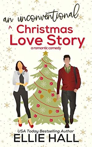 An Unconventional Christmas Love Story by Ellie Hall