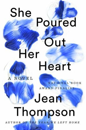 She Poured Out Her Heart by Jean Thompson