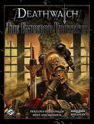 Deathwatch: The Emperor Protects by Fantasy Flight Games, Andrea Gausman