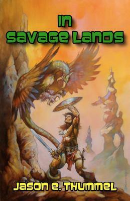 In Savage Lands by Jason E. Thummel