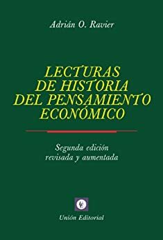 Lecturas de Historia del Pensamiento Economico 2.ª edición revisada y aumentada: Recopiladas por Adrián Ravier by Unión Editorial, Maria Blanco, Martin Krause, Adrián Ravier