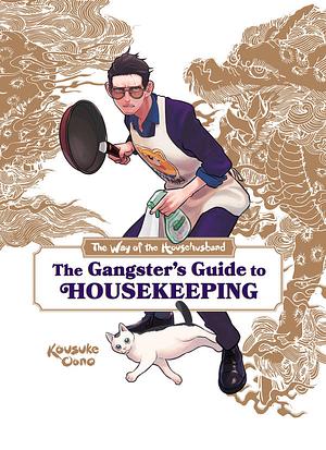 The Way of the Househusband: The Gangster's Guide to Housekeeping by Laurie Ulster, Victoria Rosenthal, Kousuke Oono